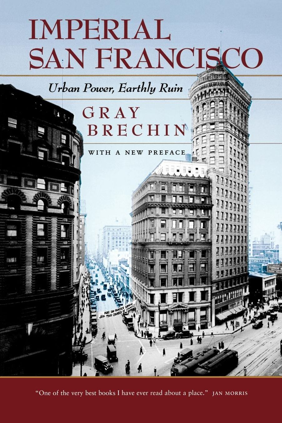 Imperial San Francisco: Urban Power, Earthly Ruin, With a New Preface