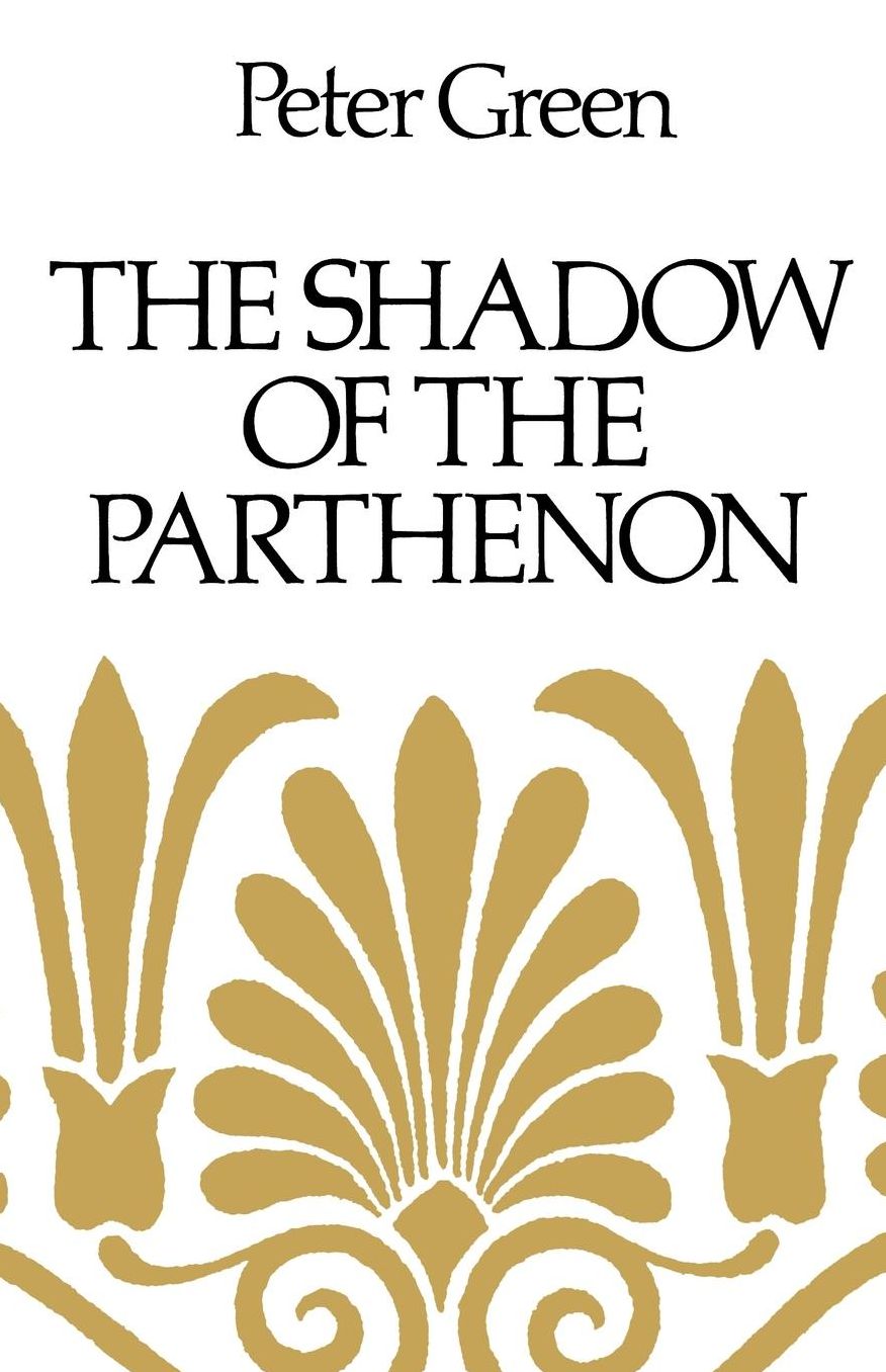 The Shadow of the Parthenon: Studies in Ancient History and Literature