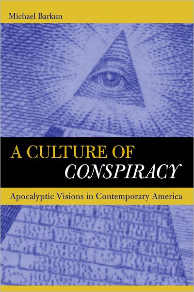 Culture of Conspiracy: Apocalyptic Visions in Contemporary America