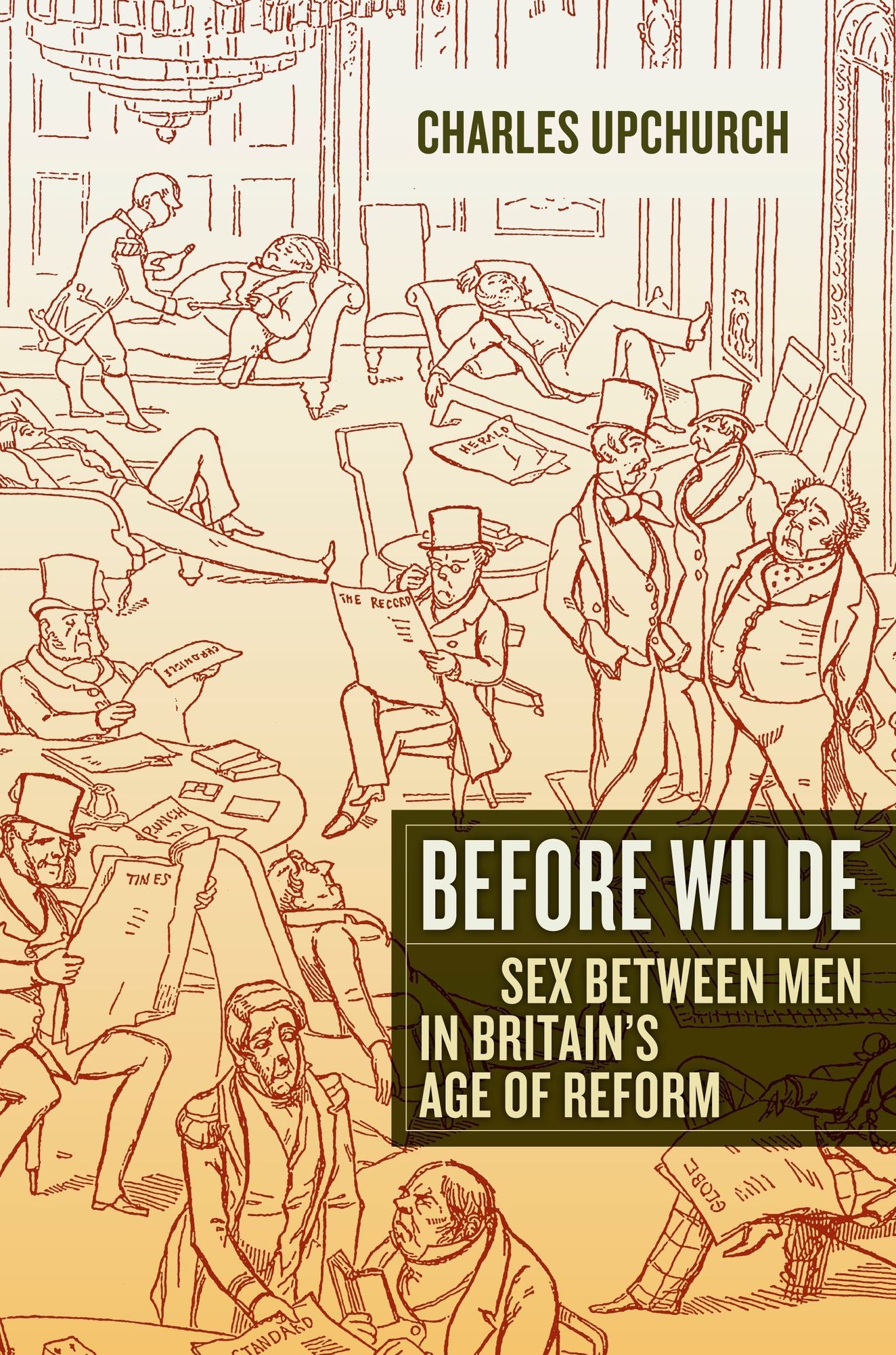 Before Wilde: Sex between Men in Britain's Age of Reform