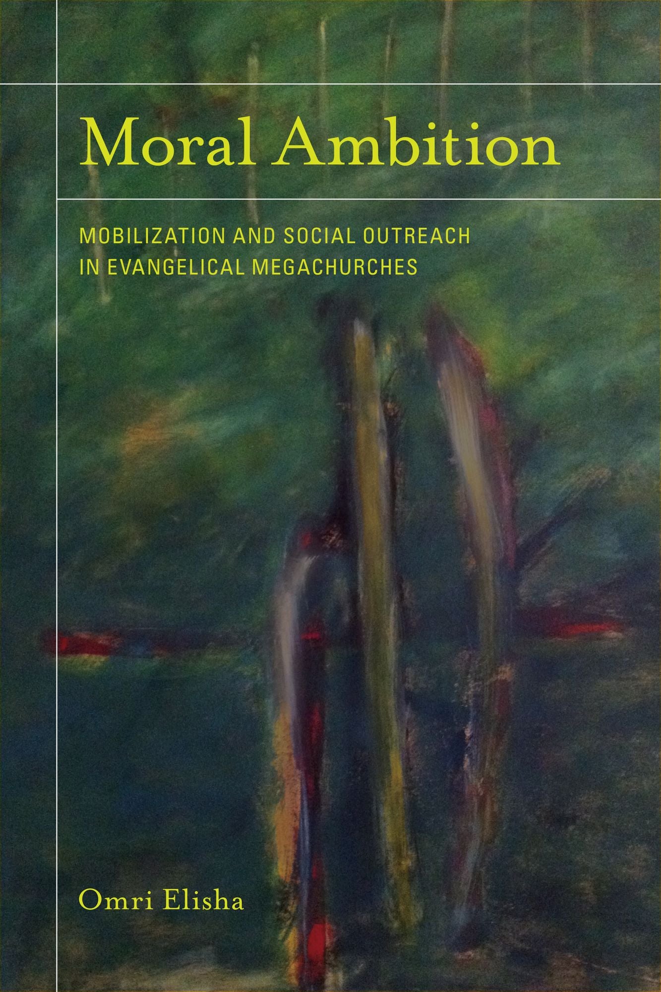 Moral Ambition: Mobilization and Social Outreach in Evangelical Megachurches