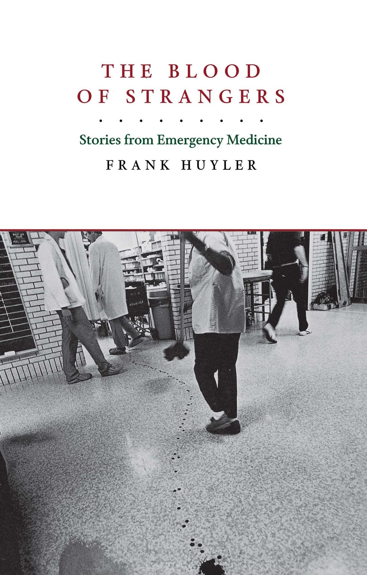 The Blood of Strangers: Stories from Emergency Medicine