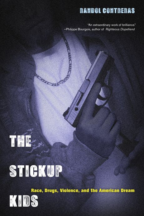 The Stickup Kids: Race, Drugs, Violence, and the American Dream