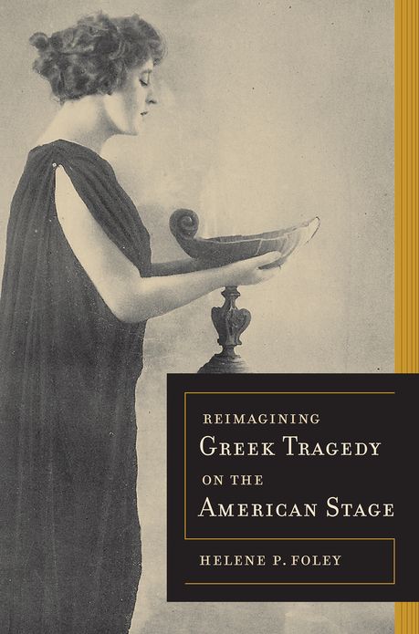 Reimagining Greek Tragedy on the American Stage