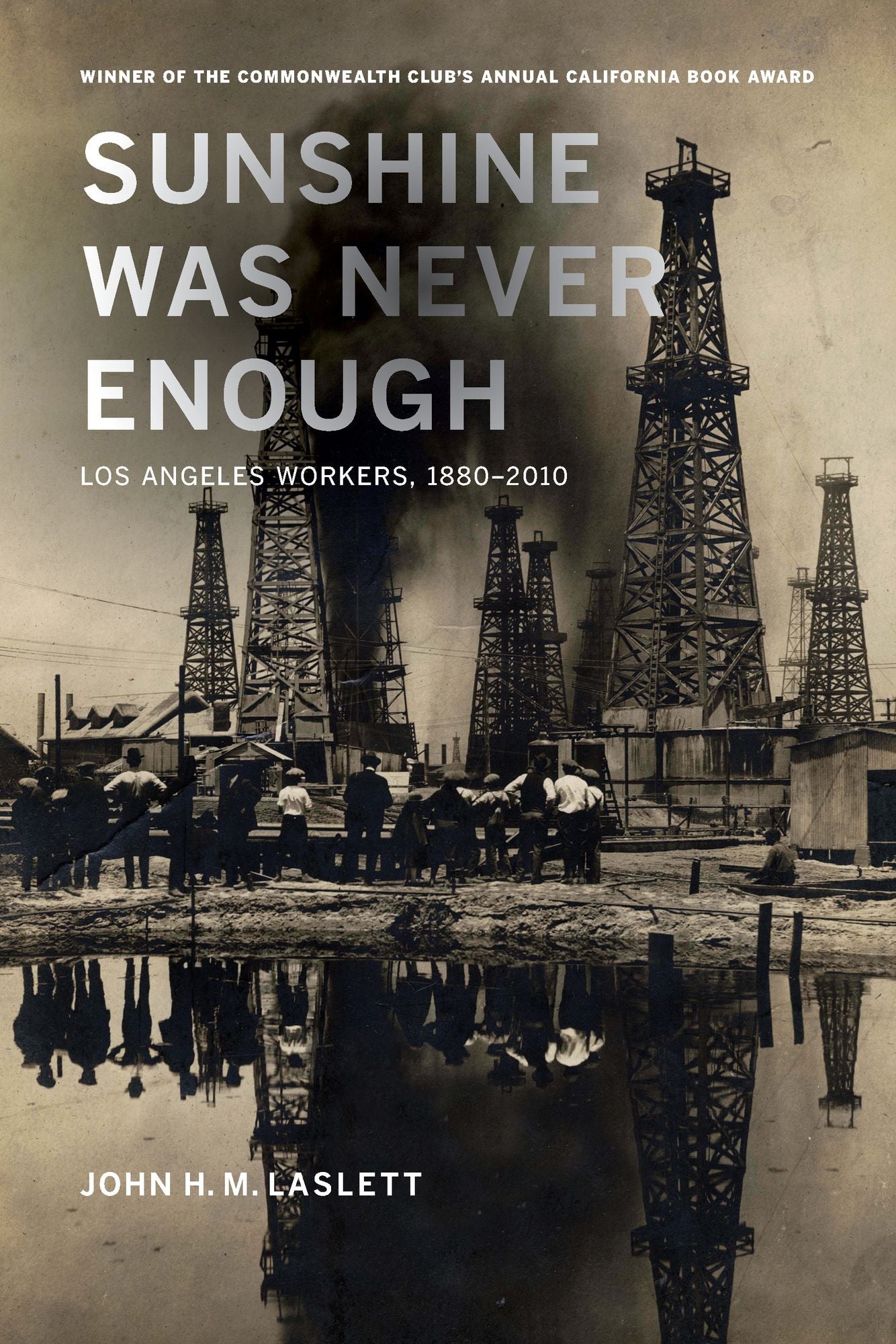 Sunshine Was Never Enough: Los Angeles Workers, 1880-2010