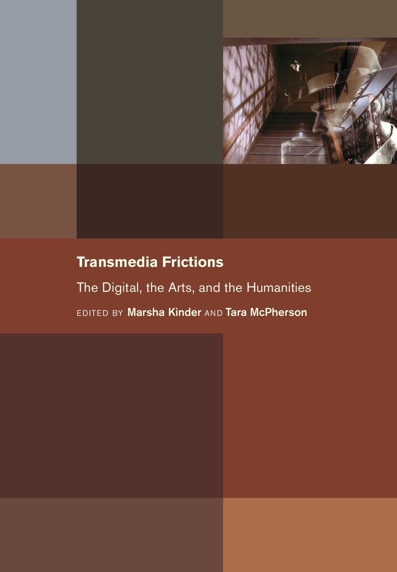 Transmedia Frictions: The Digital, the Arts, and the Humanities
