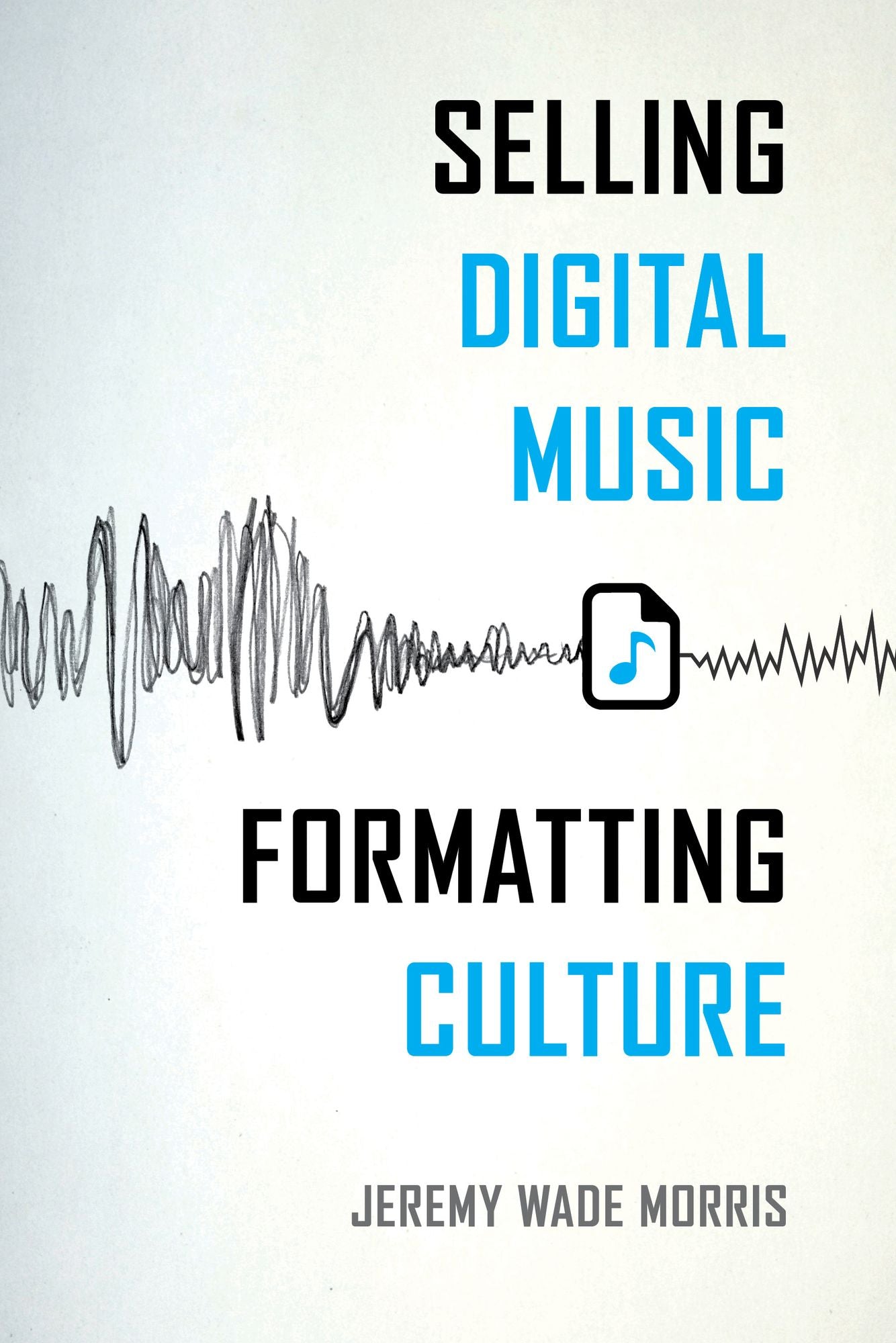 Selling Digital Music, Formatting Culture