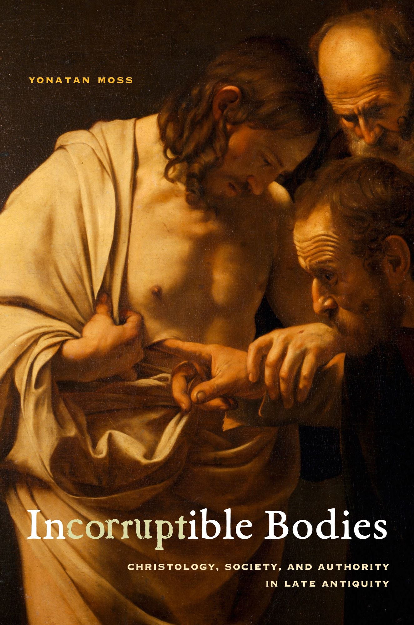 Incorruptible Bodies: Christology, Society, and Authority in Late Antiquity