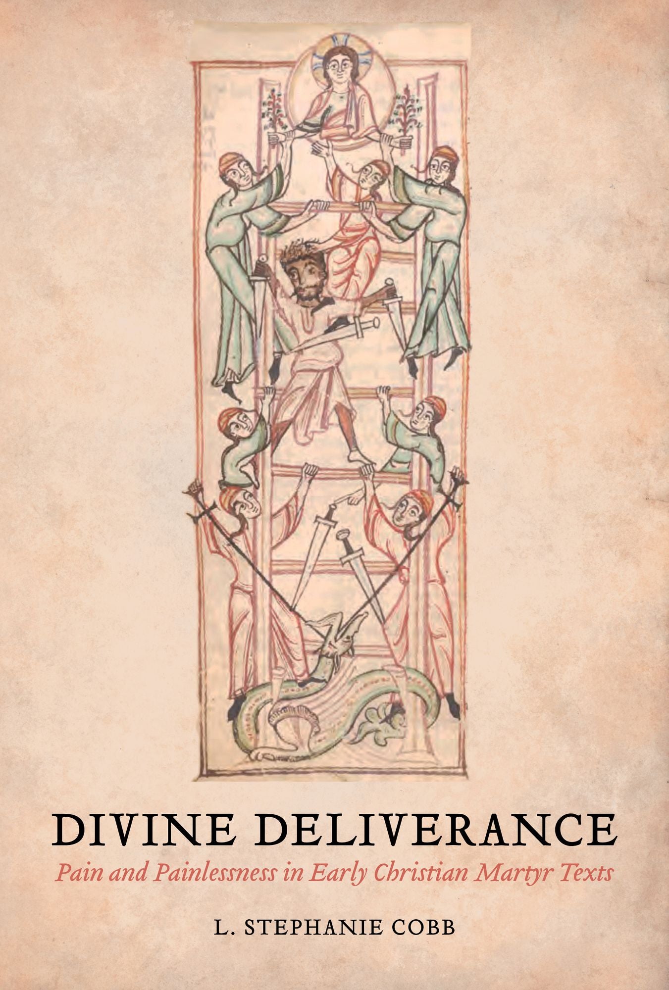 Divine Deliverance: Pain and Painlessness in Early Christian Martyr Texts