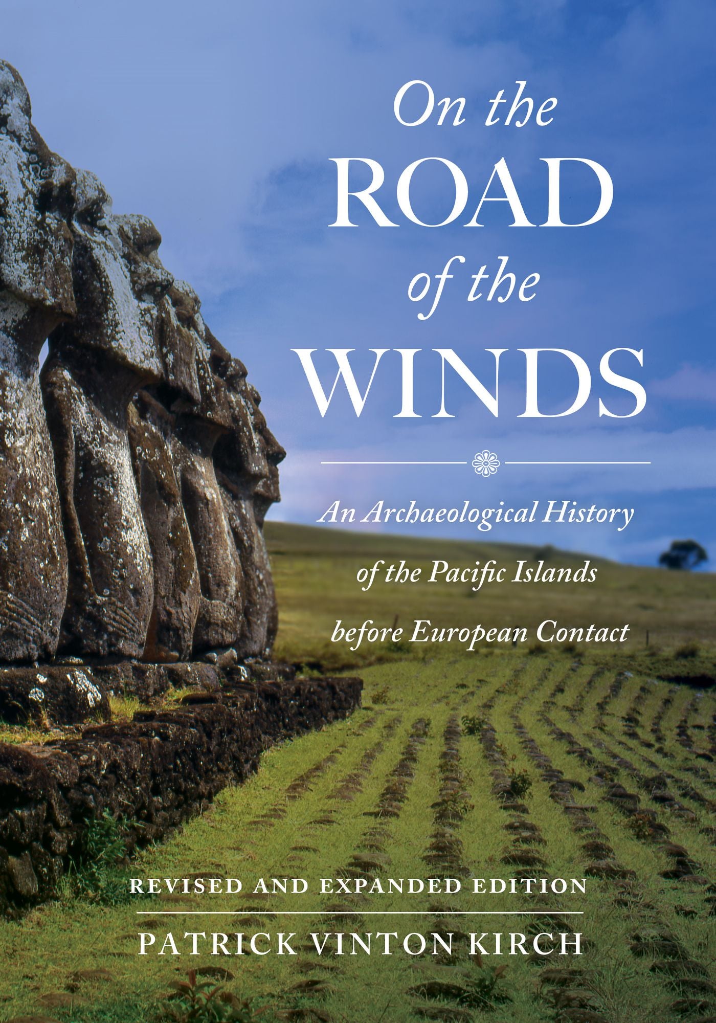 On the Road of the Winds: An Archaeological History of the Pacific Islands before European Contact, Revised and Expanded Edition