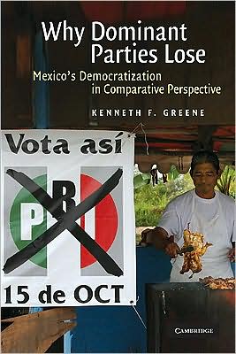 Why Dominant Parties Lose: Mexico's Democratization in Comparative Perspective