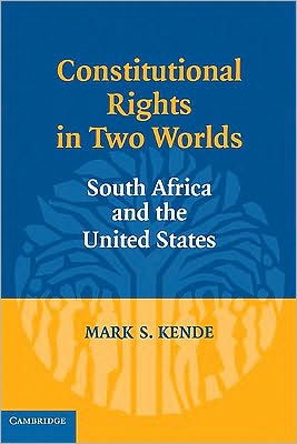 Constitutional Rights in Two Worlds: South Africa and the United States