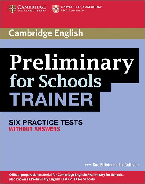 Preliminary for Schools Trainer Six Practice Tests Without Answers