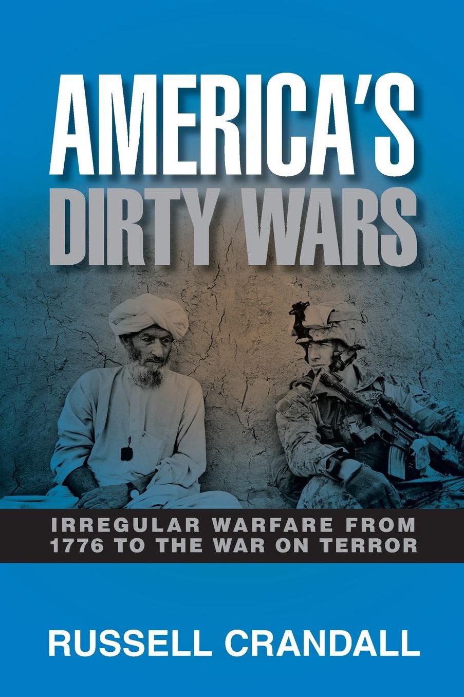America's Dirty Wars: Irregular Warfare from 1776 to the War on Terror