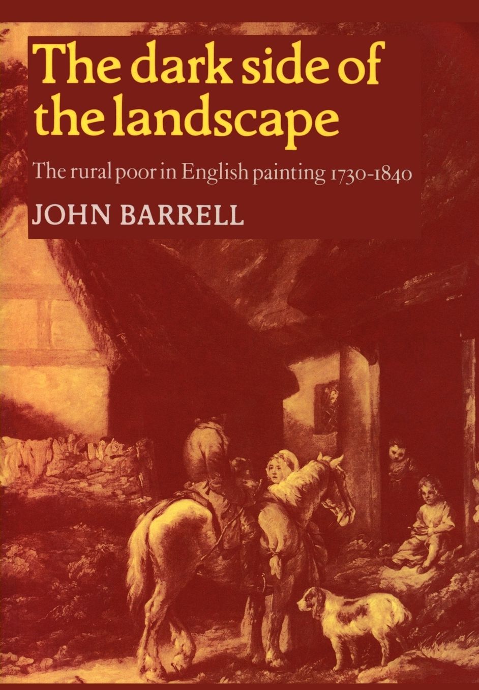 The Dark Side of the Landscape: The Rural Poor in English Painting, 1730-1840