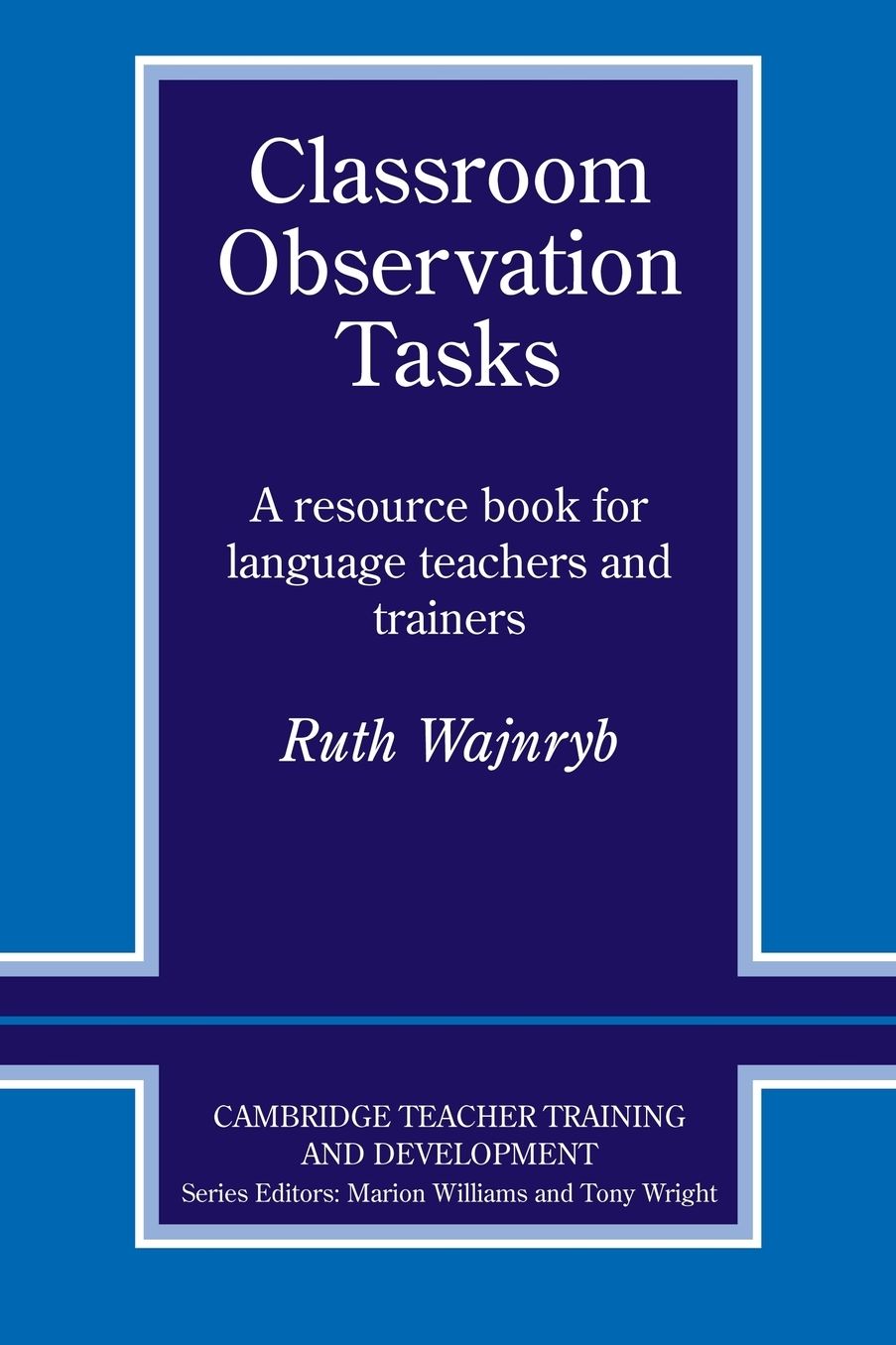 Classroom Observation Tasks: A Resource Book for Language Teachers and Trainers