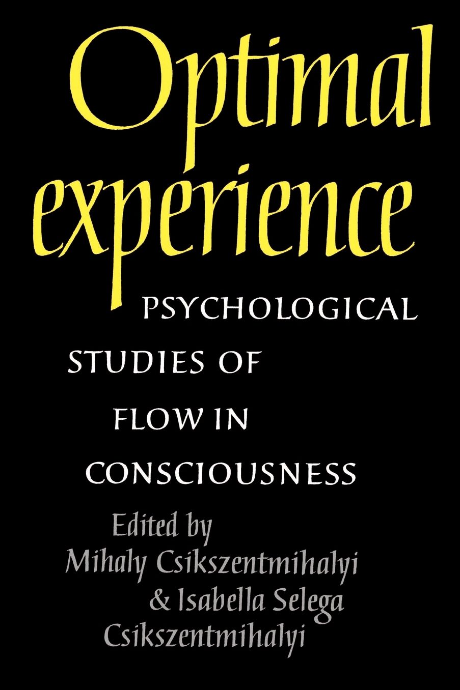 Optimal Experience: Psychological Studies of Flow in Consciousness