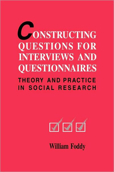 Constructing Questions for Interviews and Questionnaires: Theory and Practice in Social Research