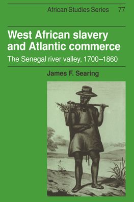 West African Slavery and Atlantic Commerce: The Senegal River Valley, 1700-1860
