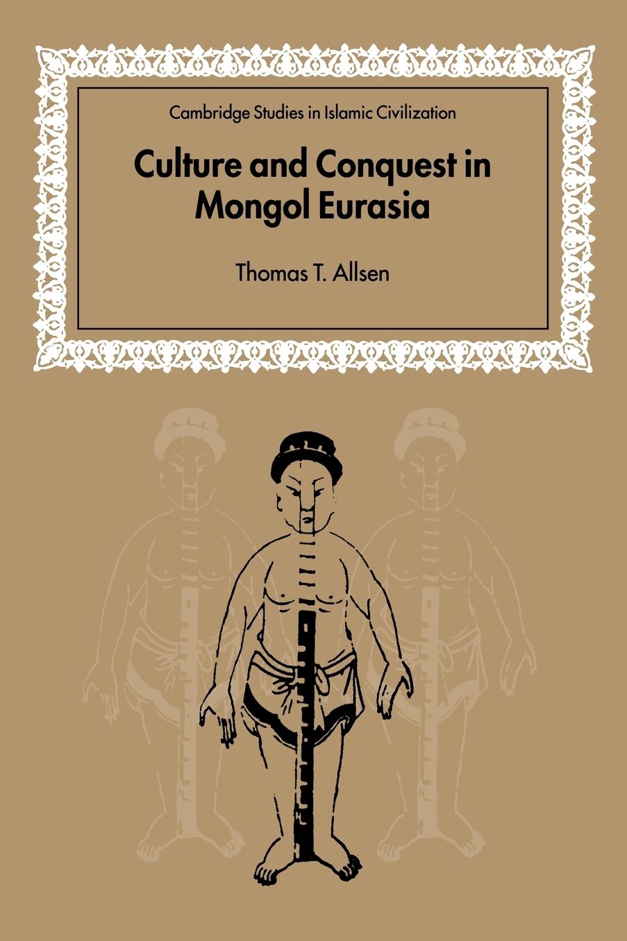 Culture and Conquest in Mongol Eurasia