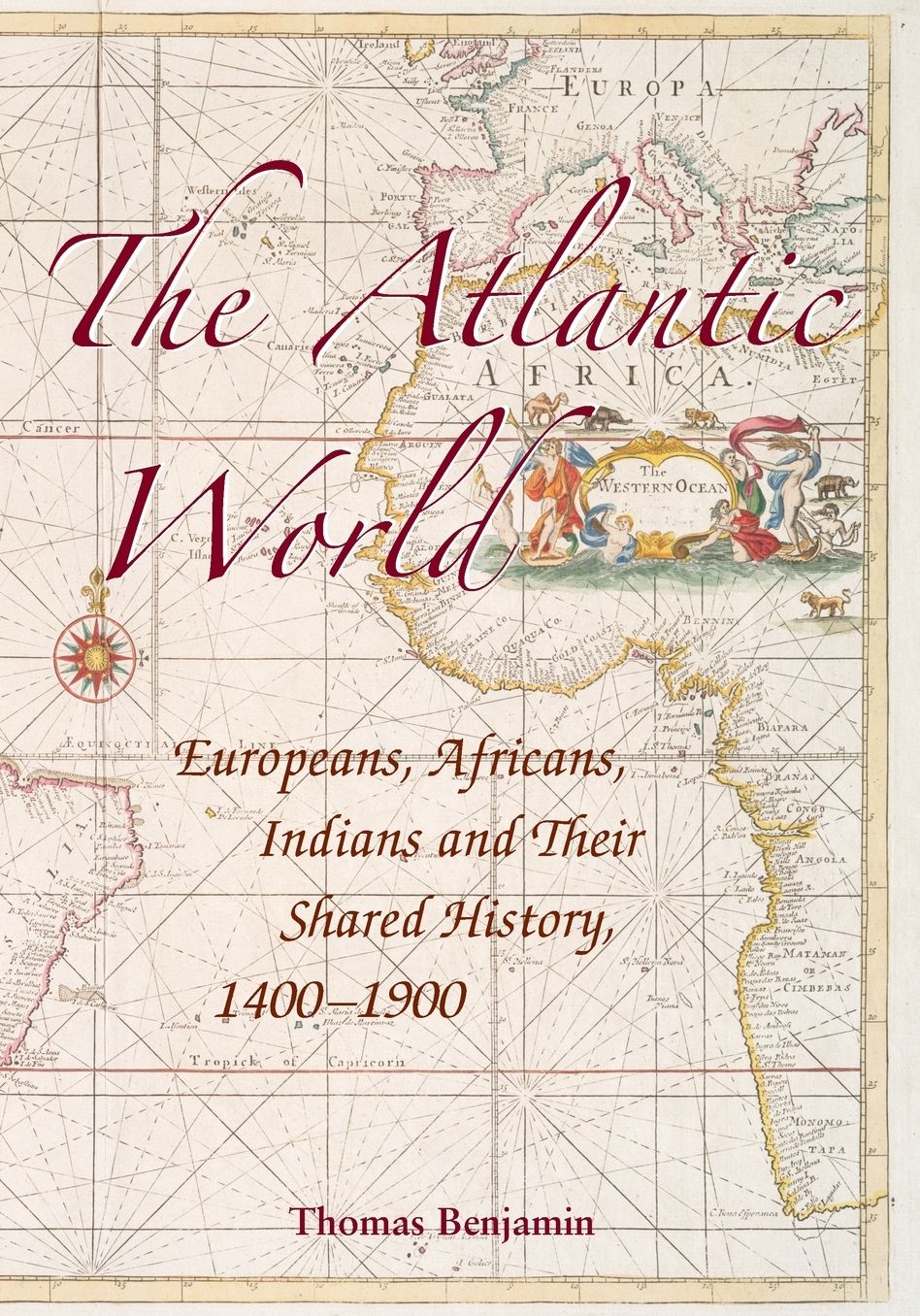 Atlantic World: Europeans, Africans, Indians and Their Shared History, 1400 - 1900