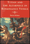 Titian and the Altarpiece in Renaissance Venice