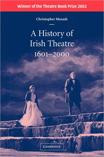 A History of Irish Theatre, 1601-2000