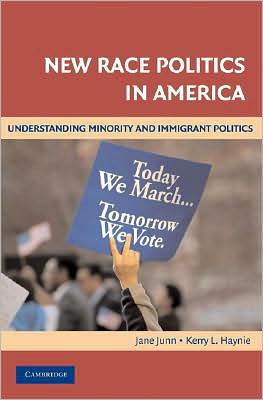 New Race Politics in America: Understanding Minority and Immigrant Politics