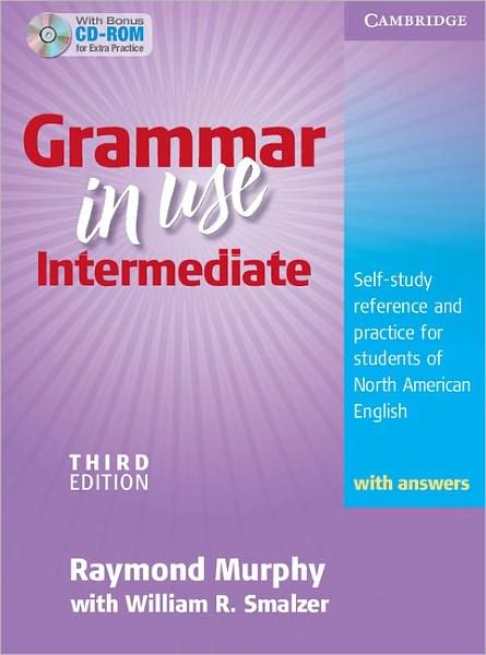 Grammar in Use Intermediate Student's Book with Answers and CD-ROM: Self-study Reference and Practice for Students of North American English