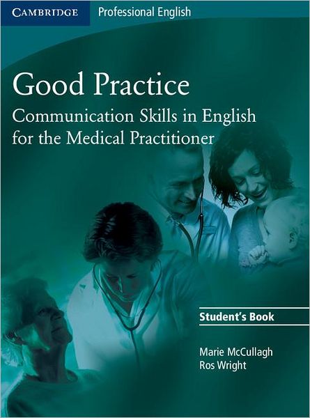 Good Practice Student's Book: Communication Skills in English for the Medical Practitioner