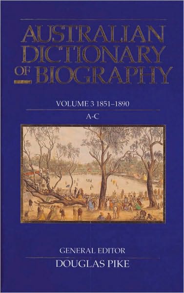 Australian Dictionary of Biography 1851-1890 A-C