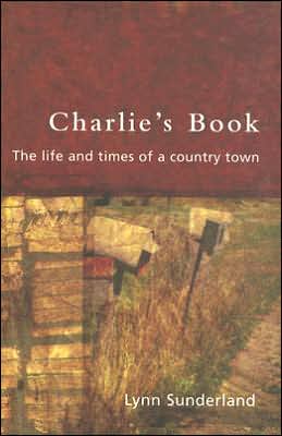 Charlie's Book: The Life and Times of a Country Town