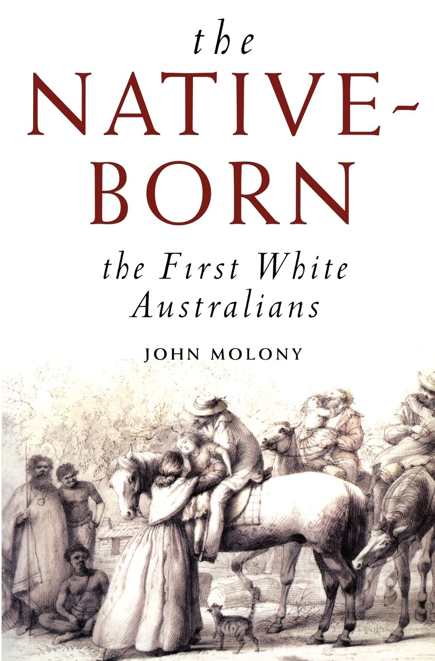 The Native-Born: The First White Australians