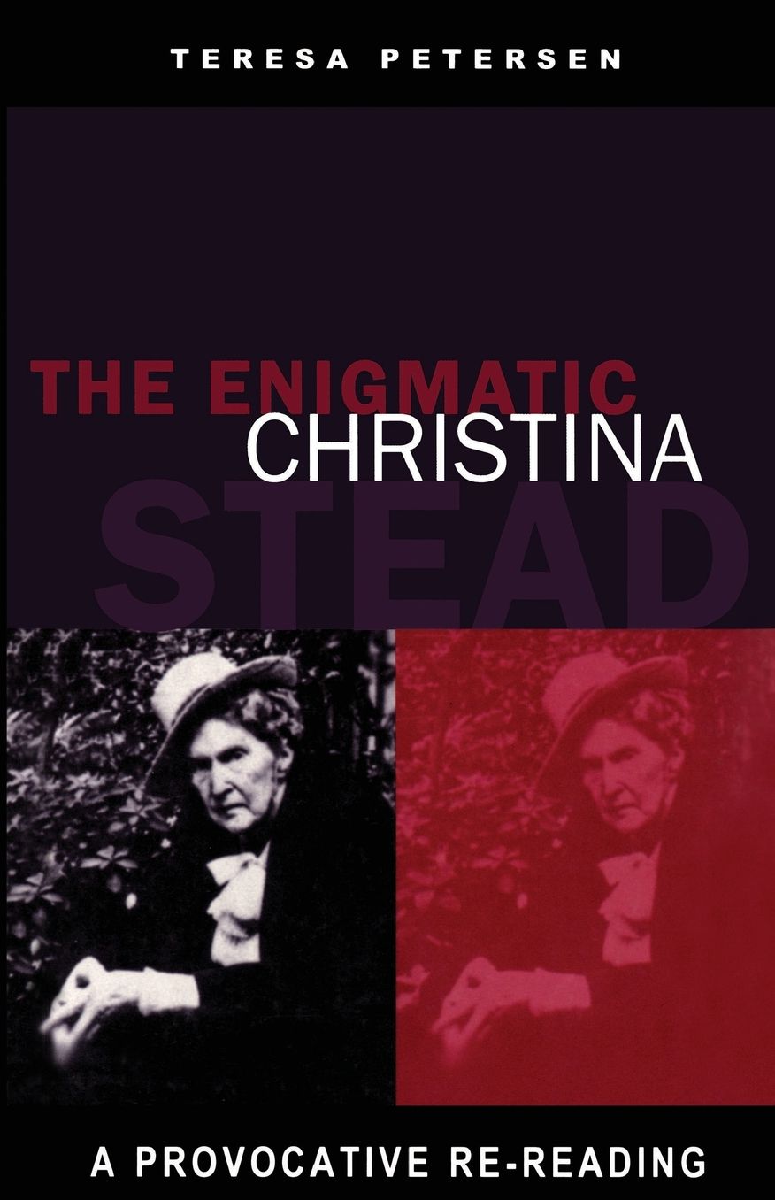 Enigmatic Christina Stead: A Provocative RE-Reading