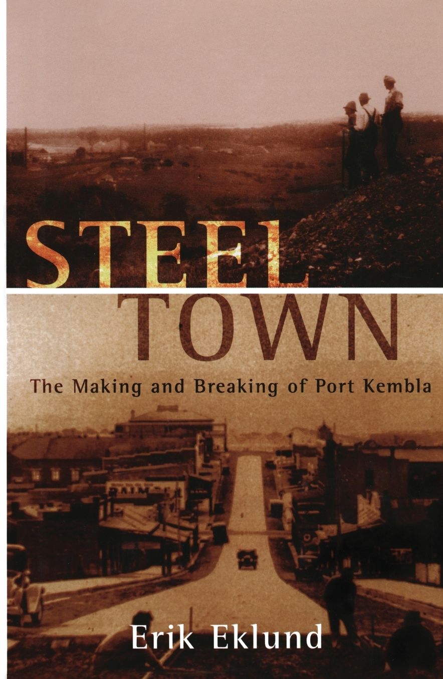 Steel Town: The Making and Breaking of Port Kembla
