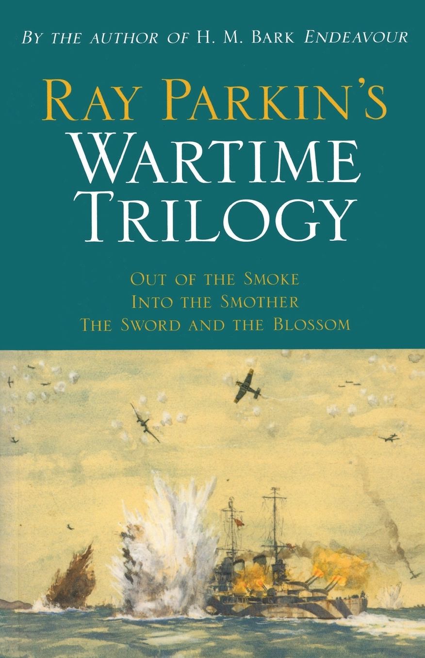 Wartime Trilogy: Out of the Smoke - Into the Smother - The Sword and the Blossom