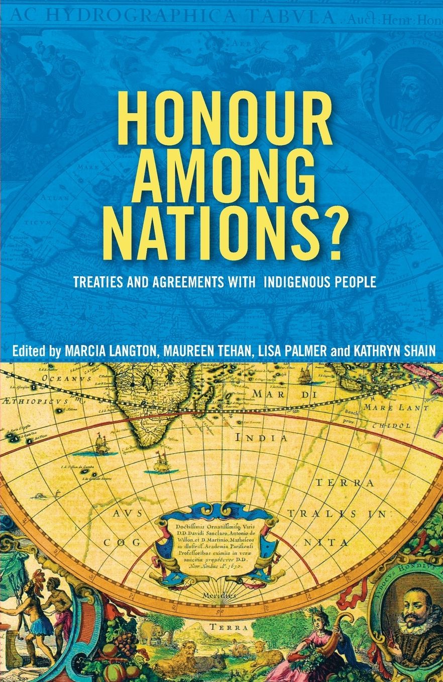 Honour Among Nations?: Treaties and Agreements with Indigenous People