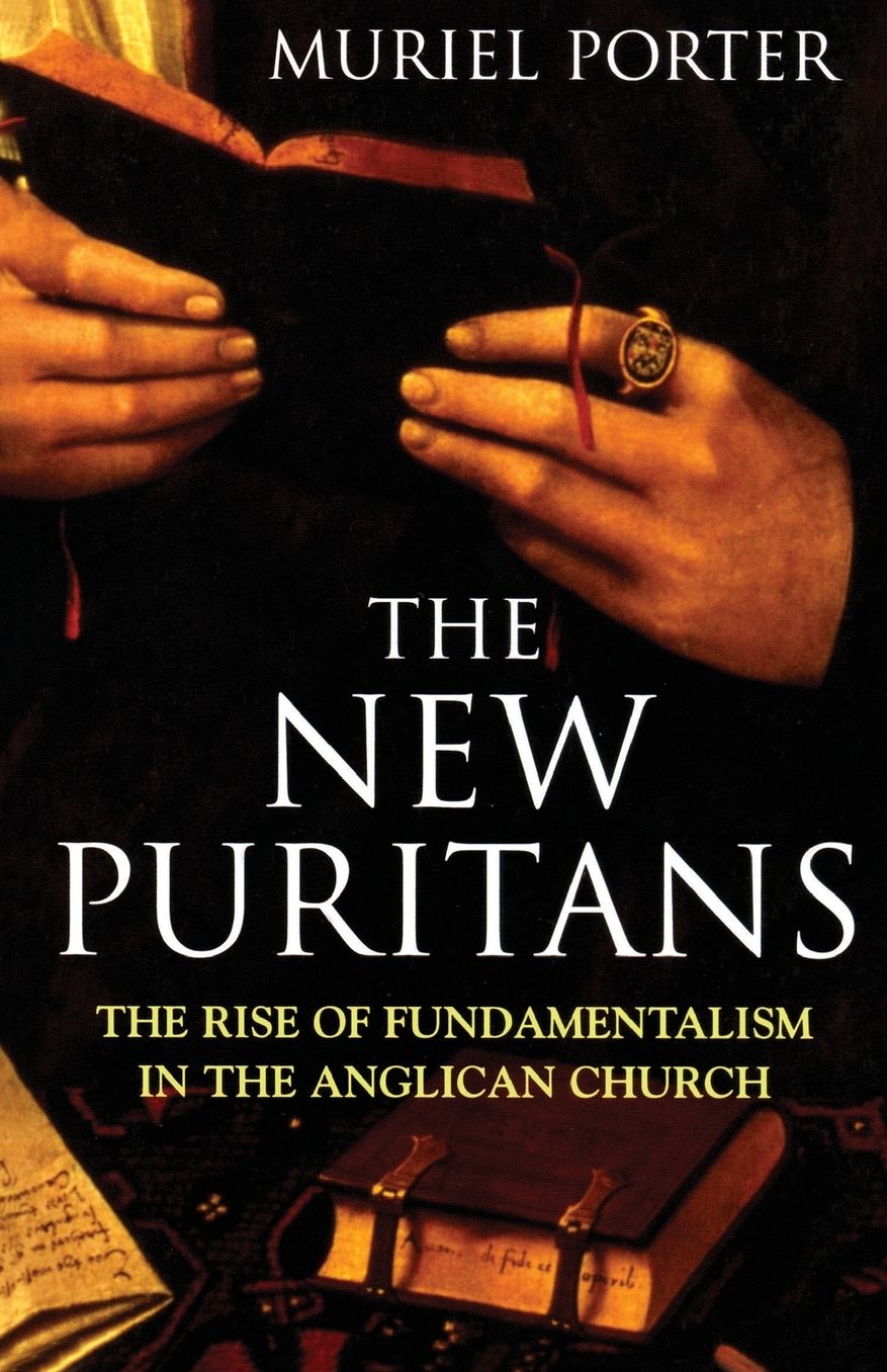 The New Puritans: The Rise of Fundamentalism in the Anglican Church