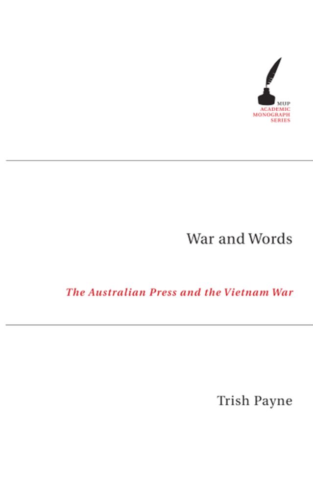 War and Words: The Australian Press and the Vietnam War