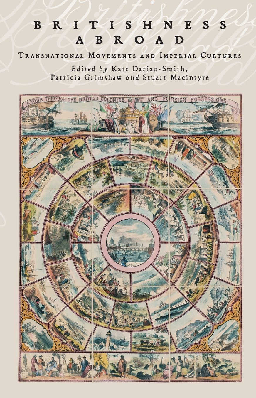 Britishness Abroad: Transnational Movements and Imperial Cultures