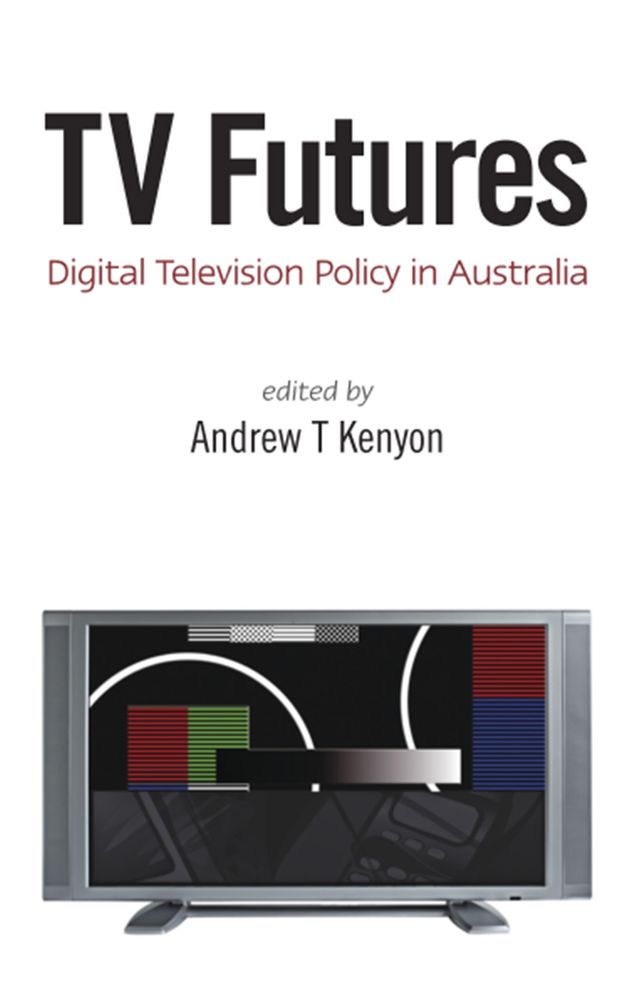 TV Futures: Digital Television Policy in Australia