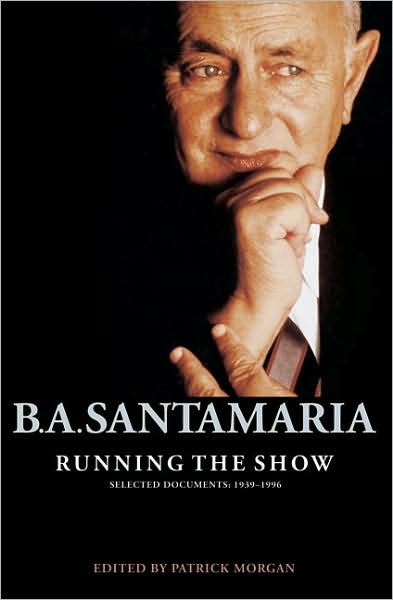 B. A. Santamaria: Selected Documents: 1939-1996