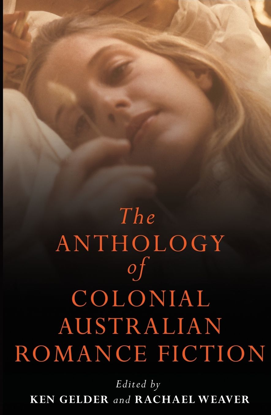 The Anthology of Colonial Australian Romance Fiction