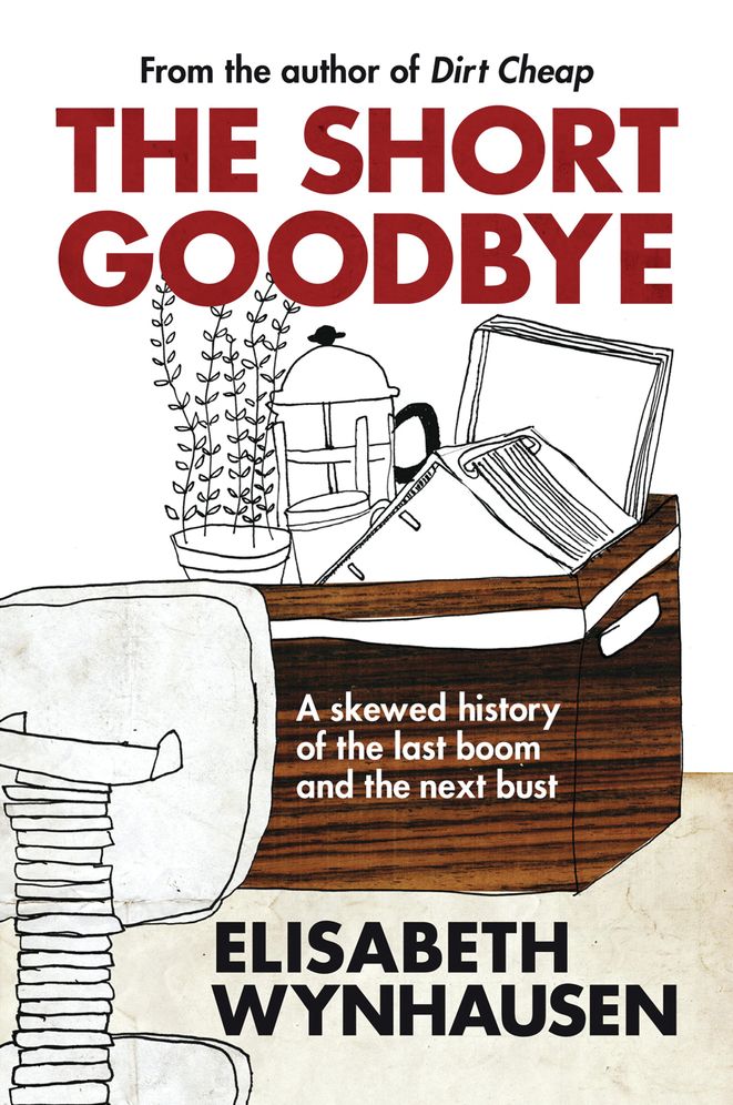 The Short Goodbye: A Skewed History of the Last Boom and the Next Bust