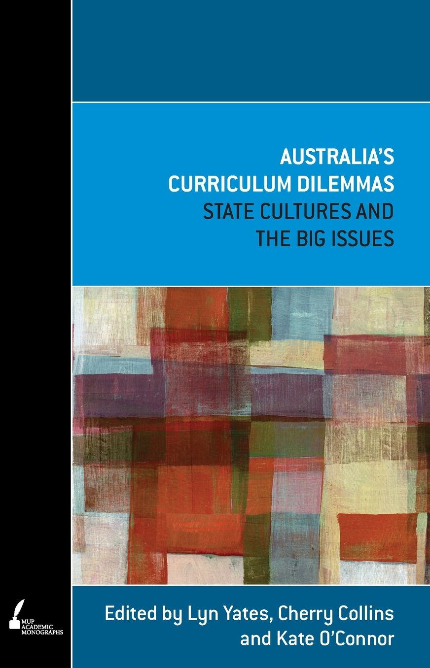 Australia's Curriculum Dilemmas: State Cultures and the Big Issues