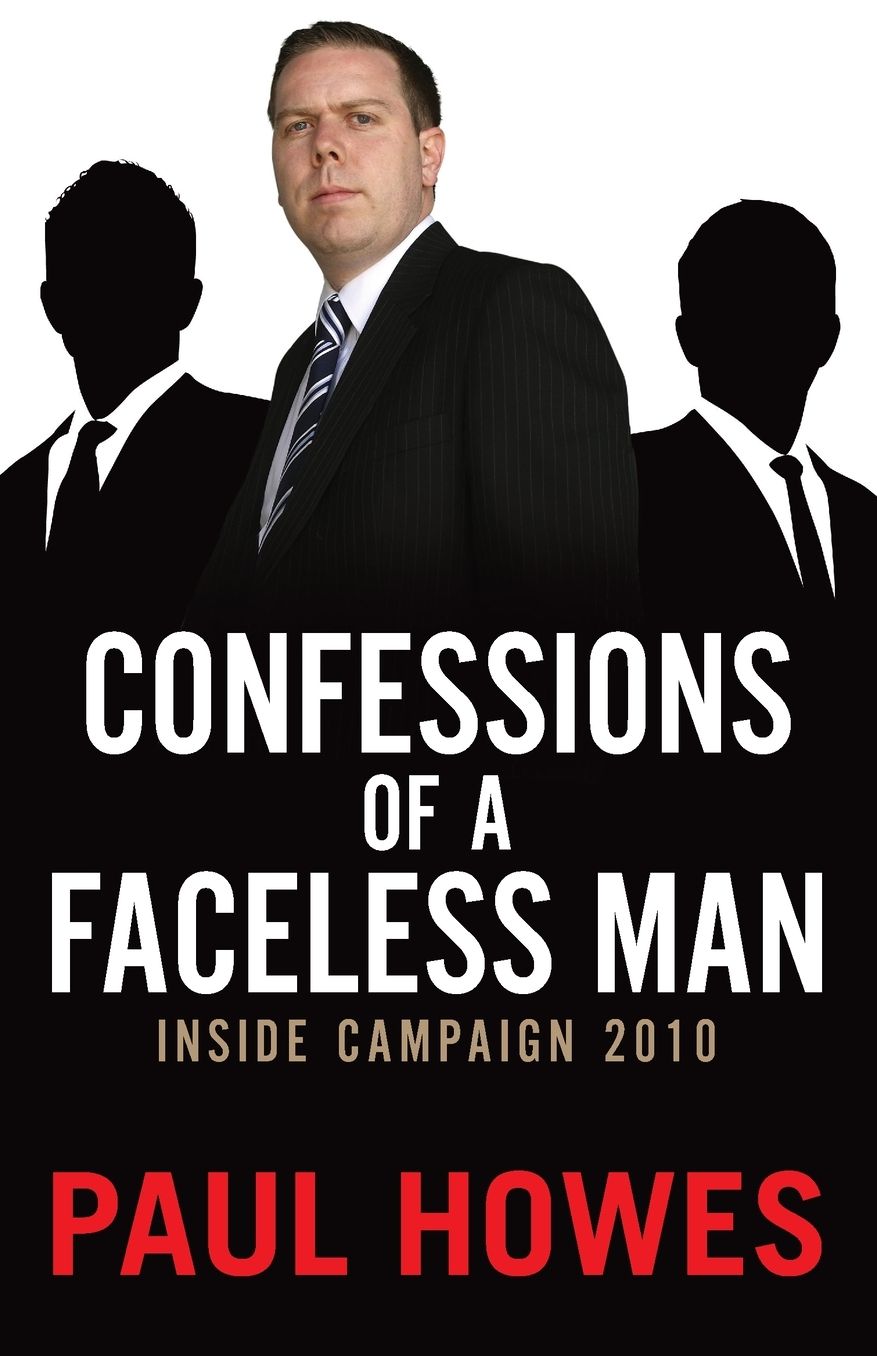 Confessions of a Faceless Man: Inside Campaign 2010
