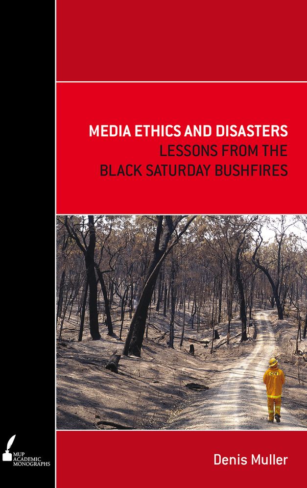 Media Ethics and Disasters: Lessons from the Black Saturday Bushfires