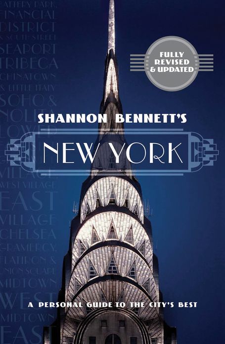 Shannon Bennett's New York: A Personal Guide to the City's Best