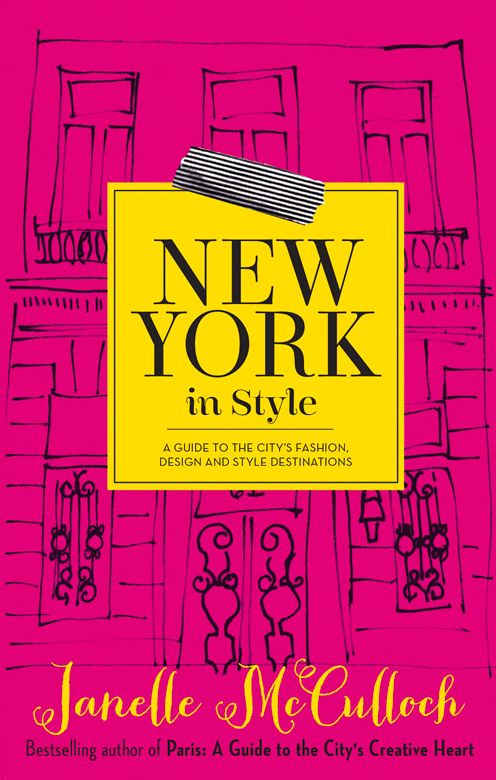New York in Style: A Guide to the City's Fashion, Design and Style Destinations