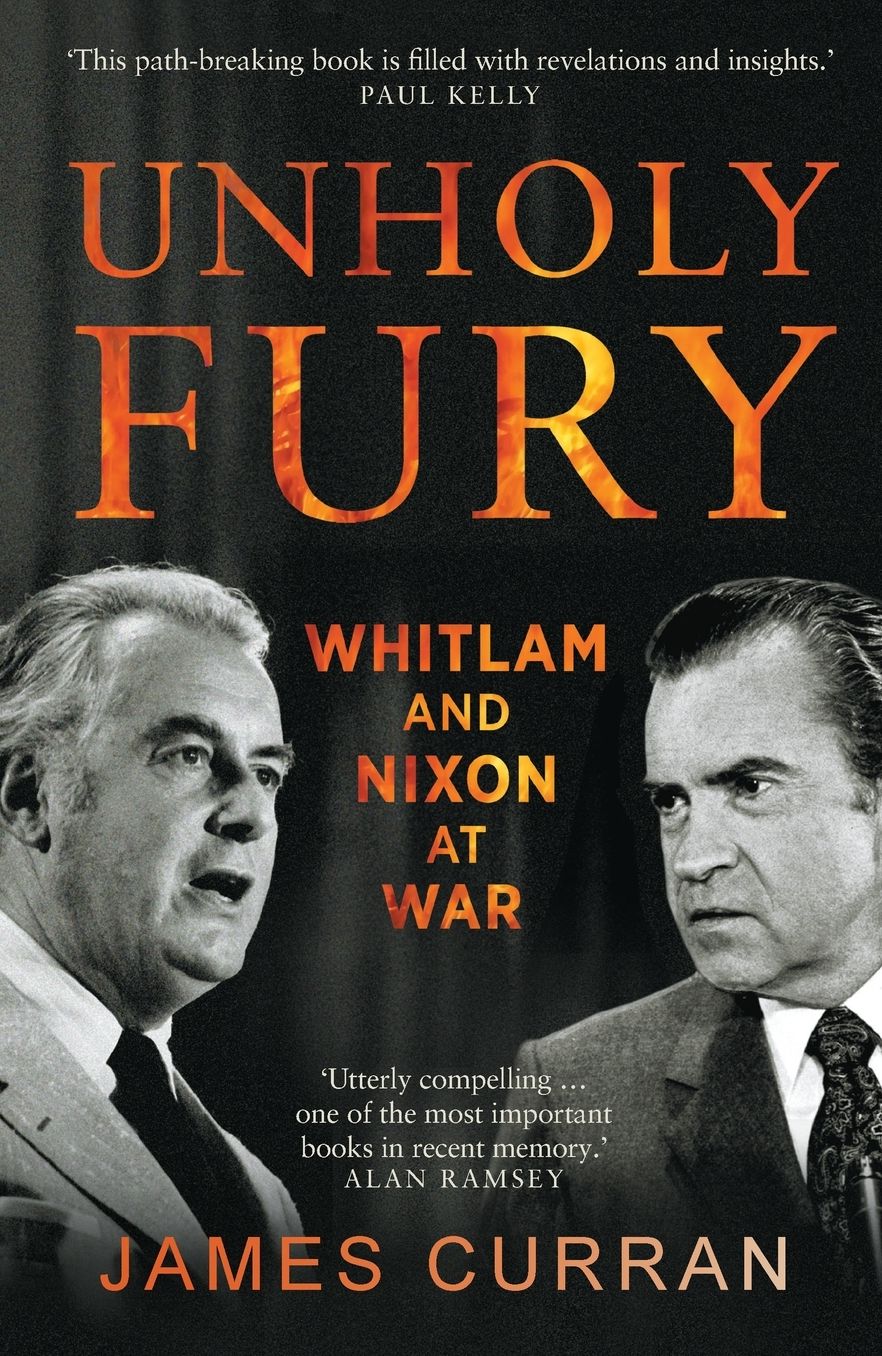Unholy Fury: Whitlam and Nixon at War